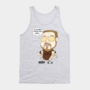 Walter Sobchak: Calmer Than You Are Tank Top